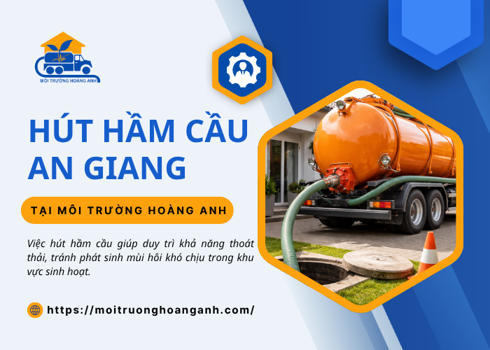Dịch vụ hút hầm cầu An Giang trọn gói tại Hoàng Anh