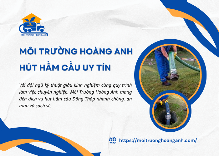 Môi Trường Hoàng Anh – giải pháp hút hầm cầu Đồng Tháp 