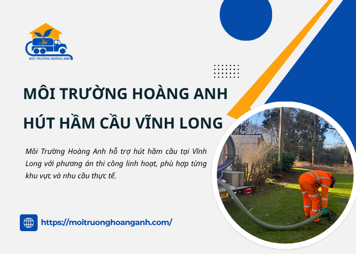 Hút hầm cầu Vĩnh Long nhanh chóng cùng Hoàng Anh
