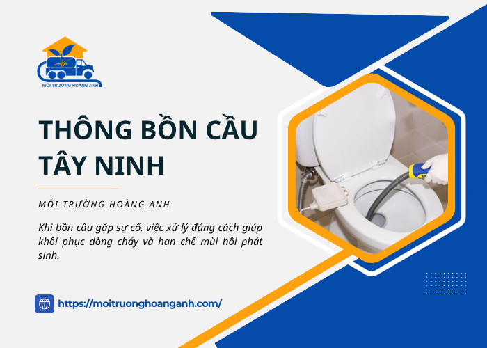 Dịch vụ thông bồn cầu Tây Ninh giá rẻ tại Môi Trường Hoàng Anh