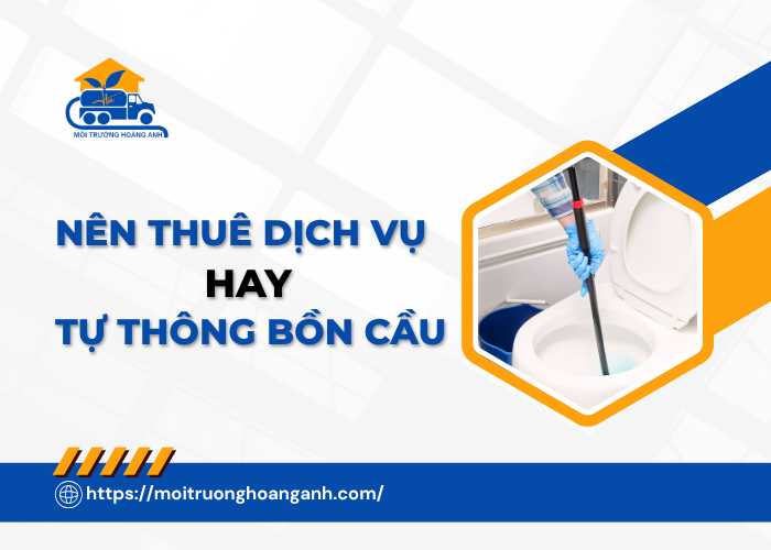 So sánh tự xử lý và thuê dịch vụ thông bồn cầu Vĩnh Long 