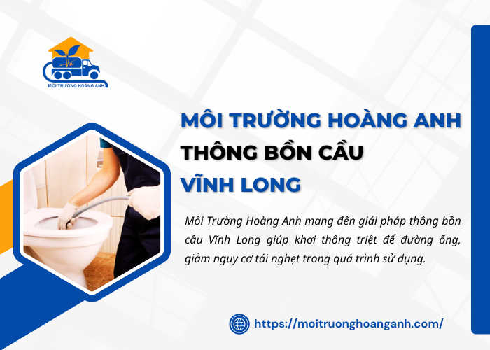 Thông bồn cầu Vĩnh Long nhanh chóng cùng Hoàng Anh 