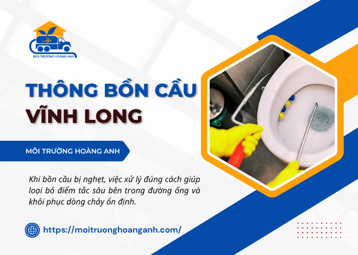 Dịch vụ thông bồn cầu giá rẻ Môi Trường Hoàng Anh