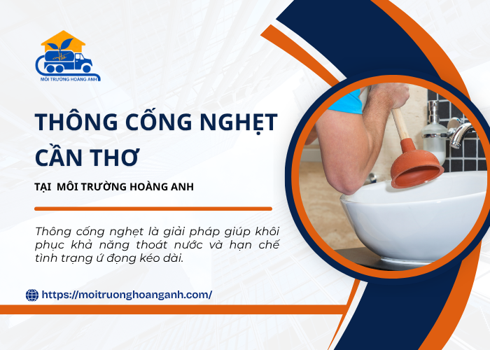 Dịch vụ thống cống nghẹt cần thơ tại Môi Trường Hoàng Anh uy tín