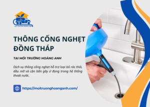 Dịch vụ thống cống nghẹt Đồng Tháp tại Môi Trường Hoàng Anh