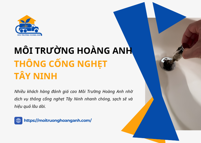 Môi Trường Hoàng Anh – Đơn vị thông cống nghẹt Tây Ninh uy tín 